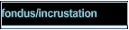 fondus/incrustation